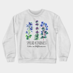 Spread Kindness Like Wildflowers - Blue Wildflowers Crewneck Sweatshirt